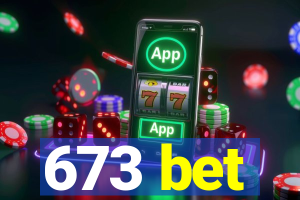 673 bet